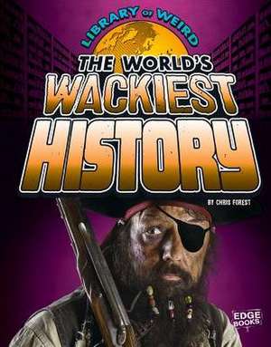 The World's Wackiest History de Christopher Forest