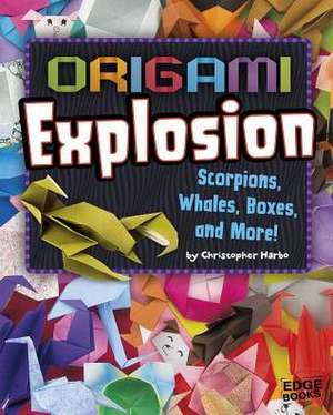 Origami Explosion: Scorpions, Whales, Boxes, and More! de Christopher Harbo