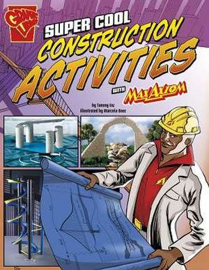 Super Cool Construction Activities with Max Axiom de Tammy Enz