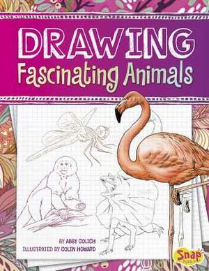 Drawing Fascinating Animals de Abby Colich