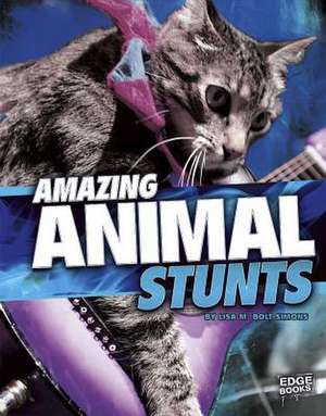 Amazing Animal Stunts de Lisa M. Simons