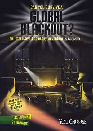 Can You Survive a Global Blackout?: An Interactive Doomsday Adventure de Matt Doeden