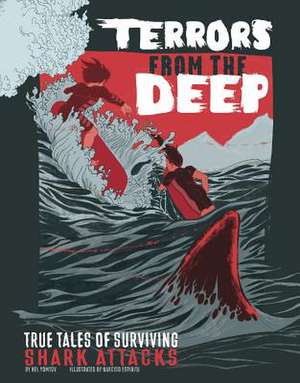 Terrors from the Deep: True Stories of Surviving Shark Attacks de Nel Yomtov