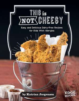 This Is Not Cheesy!: Easy and Delicious Dairy-Free Recipes for Kids with Allergies de Chef Luca Della Casa