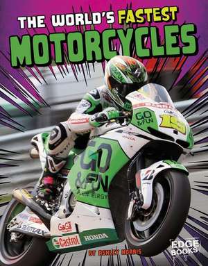 The World's Fastest Motorcycles de Ashley P. Norris