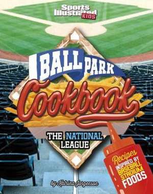 Ballpark Cookbook the National League: Recipes Inspired by Baseball Stadium Foods de Katrina Jorgensen