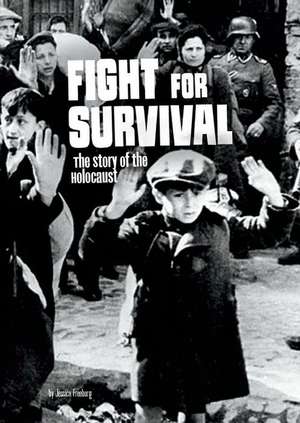 Fight for Survival: The Story of the Holocaust de Jessica Freeburg