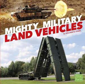 Mighty Military Land Vehicles de William N. Stark