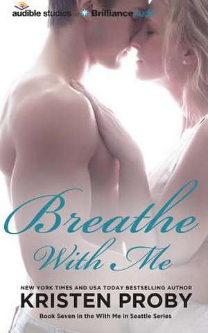 Breathe with Me de Kristen Proby