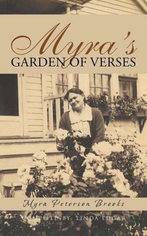 Myra's Garden of Verses de Myra Peterson Brooks