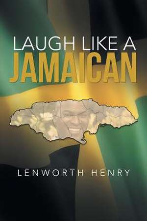 Laugh Like a Jamaican de Lenworth Henry