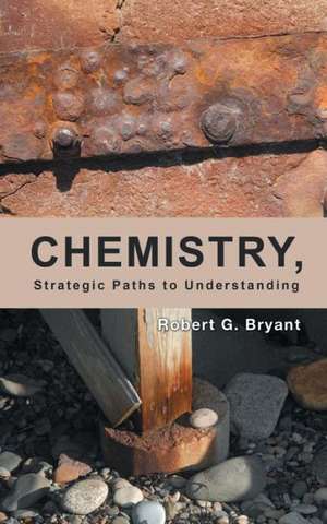 Chemistry, Strategic Paths to Understanding de Robert G Bryant