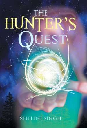 The Hunter's Quest de Shelini Singh