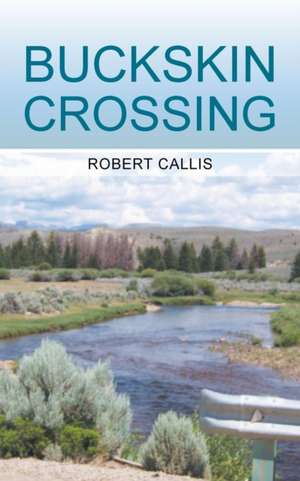 Buckskin Crossing de Robert Callis