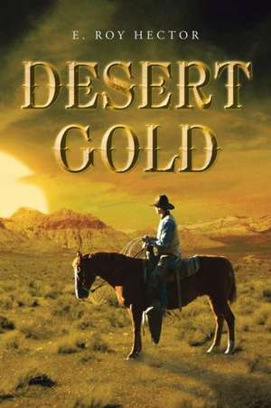 Desert Gold de E. Roy Hector