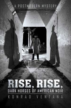 Rise, Rise, Dark Horses of American Noir de Ventana