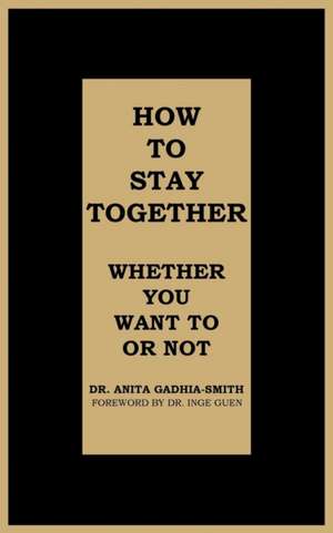 How to Stay Together de Anita Gadhia-Smith