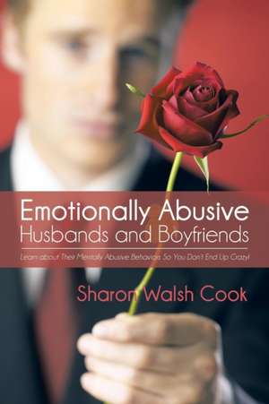 Emotionally Abusive Husbands and Boyfriends de Sharon Walsh Cook