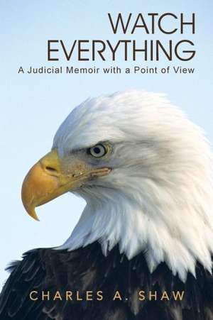 Watch Everything de Charles A. Shaw