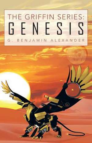 The Griffin Series de G. Benjamin Alexander