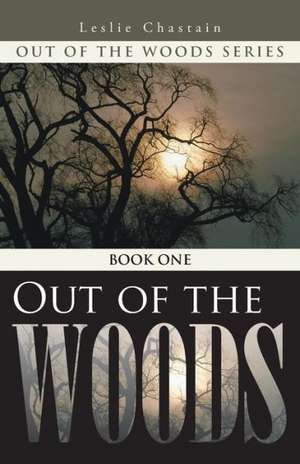 Out of the Woods de Leslie Chastain