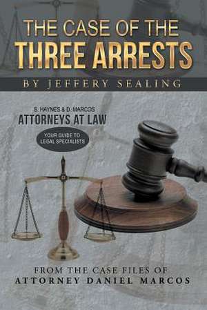 The Case of the Three Arrests de Jeffery Sealing