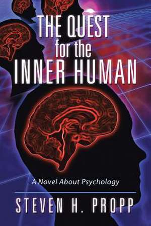 The Quest for the Inner Human de Steven H. Propp