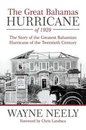 The Great Bahamas Hurricane of 1929 de Wayne Neely