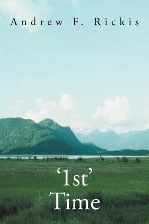 '1st' Time de Andrew F. Rickis