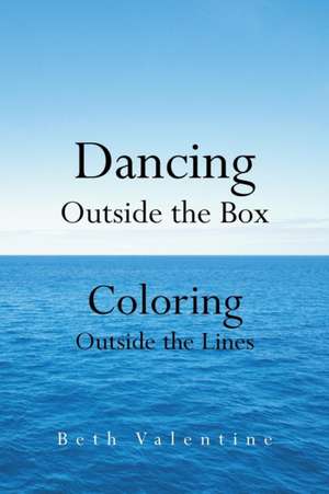 Dancing Outside the Box de Beth Valentine