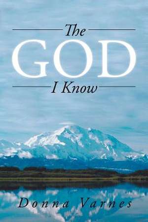 The God I Know de Donna Varnes