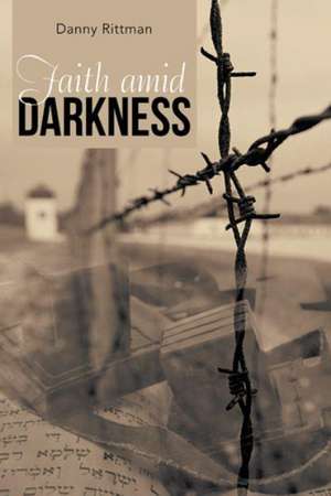 Faith Amid Darkness de Danny Rittman