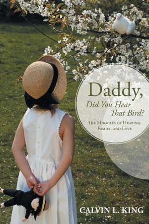 Daddy, Did You Hear That Bird? de Calvin L. King