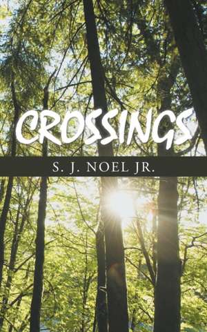 Crossings de Stephen J. Noel Jr