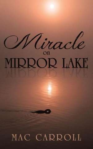 Miracle on Mirror Lake de Mac Carroll