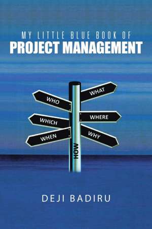 My Little Blue Book of Project Management de Deji Badiru