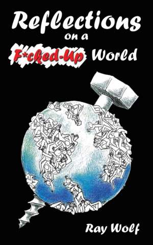 Reflections on A F*Cked-Up World de Ray Wolf