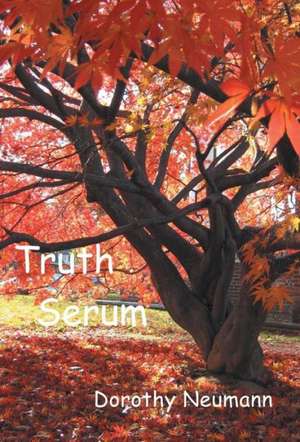Truth Serum de Dorothy Neumann