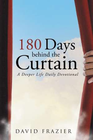 180 Days Behind the Curtain de David Frazier