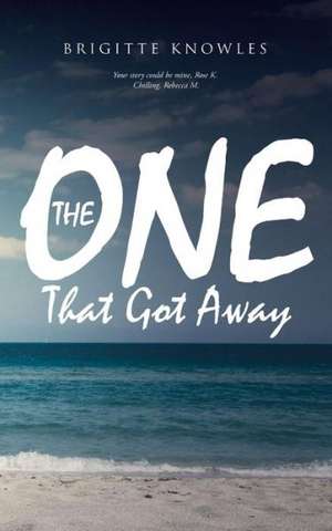 The One That Got Away de Brigitte Knowles