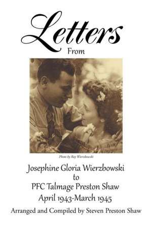 Letters from Josephine Gloria Wierzbowski to PFC Talmage Preston Shaw de Josephine Gloria Wierzbowski