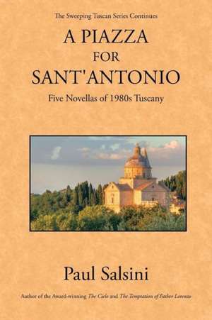 A Piazza for Sant'antonio: Five Novellas of 1980s Tuscany de Paul Salsini