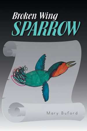 Broken Wing Sparrow de Mary Buford