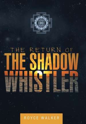 The Return of the Shadow Whistler de Royce Walker