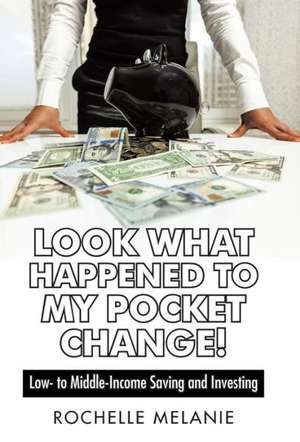 Look What Happened to My Pocket Change! de Rochelle Melanie