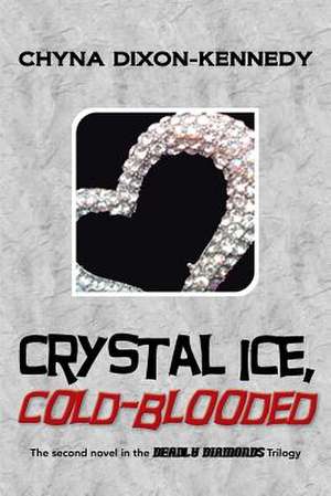 Crystal Ice, Cold-Blooded de Chyna Dixon-Kennedy