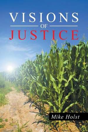 Visions of Justice de Mike Holst