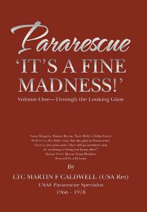 Pararescue It S a Fine Madness! de Martin F. Caldwell