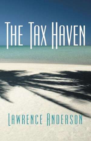 The Tax Haven de Lawrence Anderson