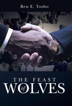 The Feast of Wolves de Ben E. Tosho